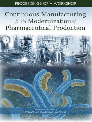 cover image of Continuous Manufacturing for the Modernization of Pharmaceutical Production
